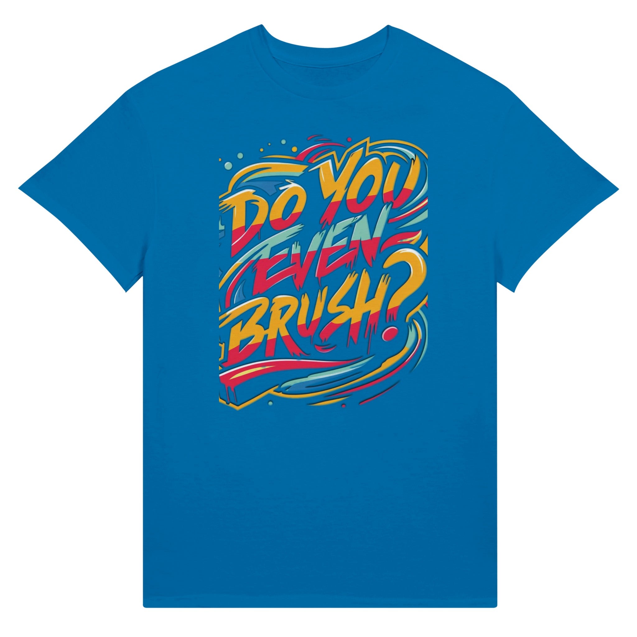 “Do You Even Brush?” T-Shirts - Double R Rags