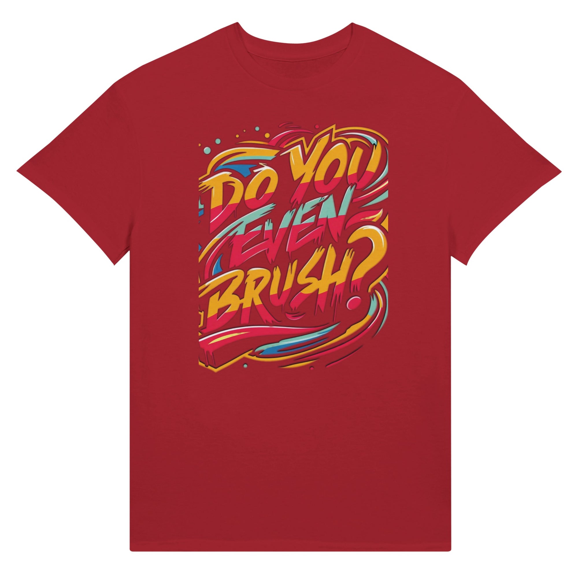 “Do You Even Brush?” T-Shirts - Double R Rags